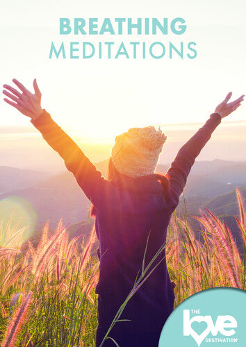 Love Destination Courses: Breathing Meditations - Love Destination Courses: Breathing Meditations - DVD