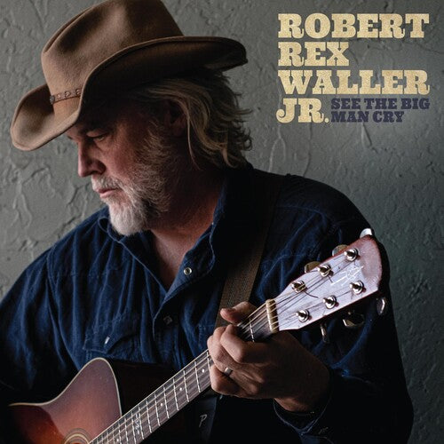 Waller Jr,robert Rex - See The Big Man Cry - Music CD