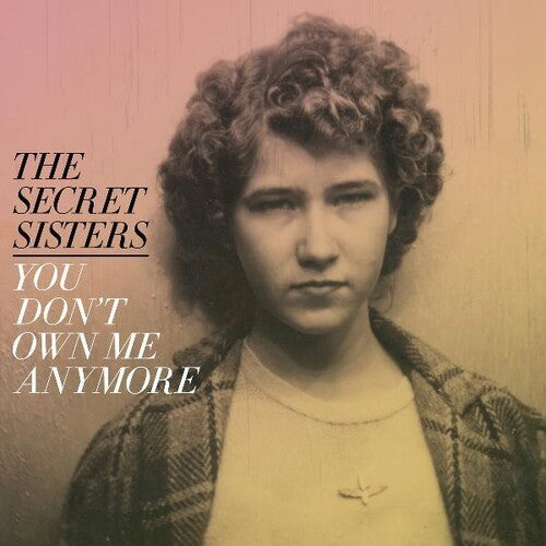 Secret Sisters - You Don't Own Me Anymore - Vinyl Record