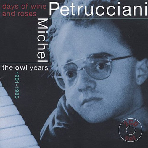 the album cover for Michel Petrucciani - The Days Of Wine and Roses: The Owl Years 1981-1985