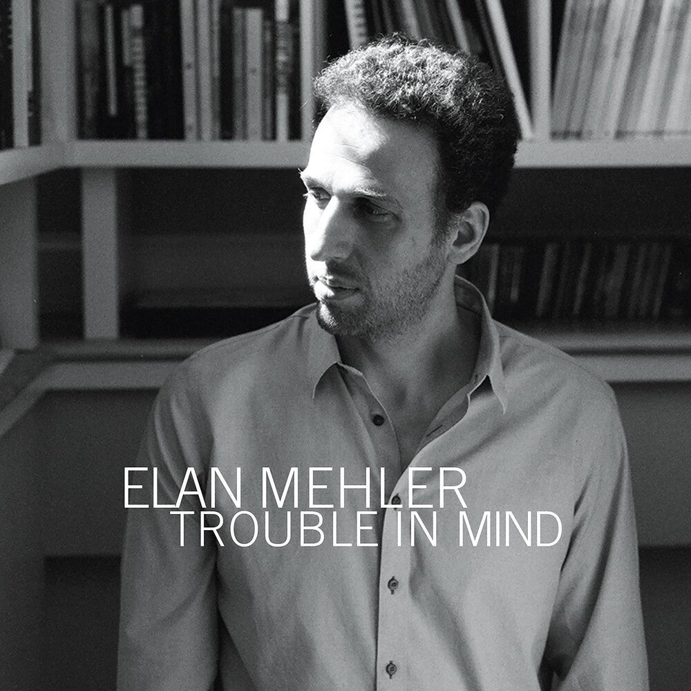 the album cover for Elan Mehler - Trouble In Mind