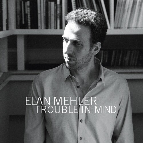 Mehler,elan - Trouble In Mind - Music CD