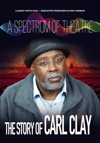 Spectrum Of Theatre The Story Of Carl Clay - Spectrum Of Theatre The Story Of Carl Clay - DVD