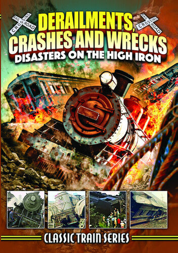 Derailments Crashes & Wrecks: Disasters On High - Derailments Crashes & Wrecks: Disasters On High - DVD