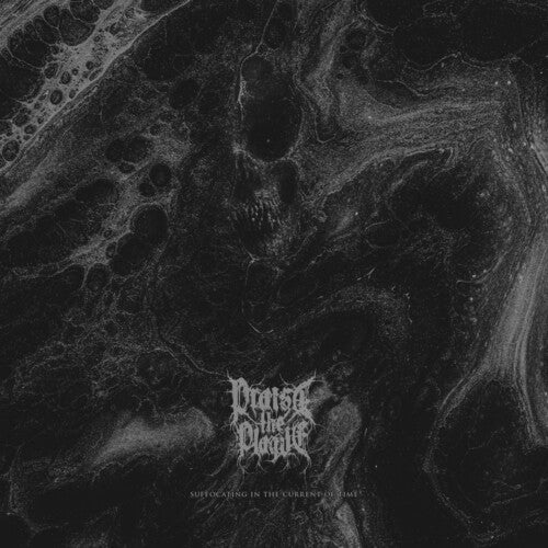 Praise The Plague - Suffocating In The Current Of Time - Music CD
