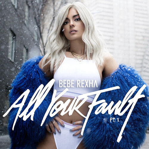 Bebe Rexha - All Your Fault: Pt. 1 & 2 - Vinyl Record