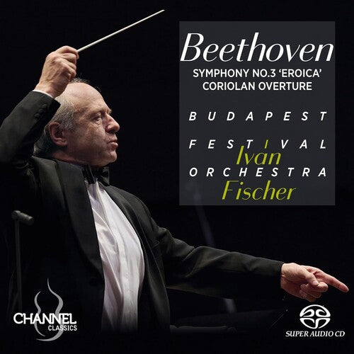 Beethoven,l.v. / Fischer / Budapest Festival Orch - Symphony No. 3 Eroica Coriolan Overture - Super Audio CD