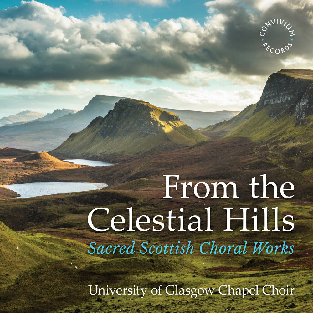 the album cover for Angus / Dalby / University Of Glasgow Chapel Choir - From The Celestial Hills - Sacred Scottish