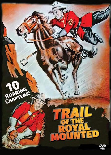 Trail Of The Royal Mounted: 10 Chapter Serial - Trail Of The Royal Mounted: 10 Chapter Serial - DVD