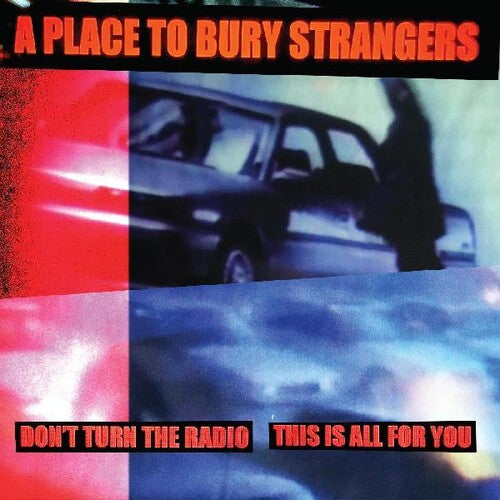 Place to Bury Strangers - Don't Turn The Radio / This Is All For You Vinyl Record