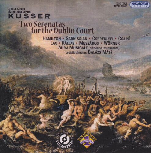 Kusser / Hamilton / Sarkissian - Two Serenatas For The Dublin Court - Music CD