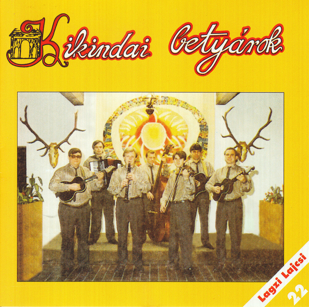 the album cover for Kikindai Betyarok - Lagzi Lajcsi Produkcio 22 - Kikindai Betyarok