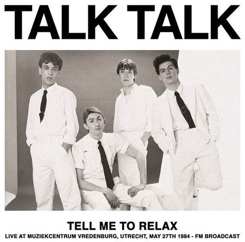 Talk Talk - Tell Me To Relax: Live At Muziekcentrum Vredenburg, Utrecht, May 27th 1984 - FM Broadcast Vinyl Record