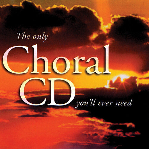 Only Choral Cd You'll Ever Need / Various - Only Choral Cd You'll Ever Need / Various - Music CD