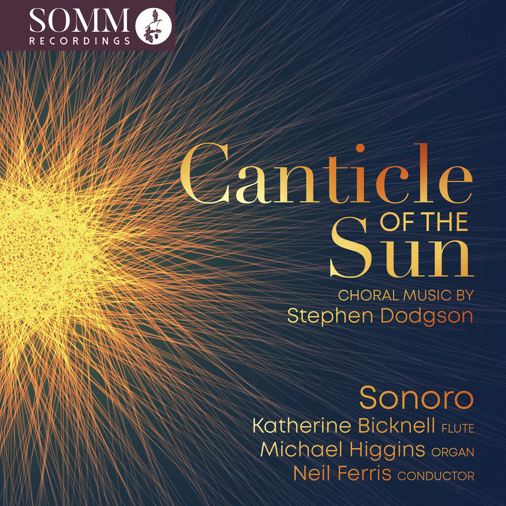 the album cover for Dodgson / Higgins / Bicknell - Canticle Of The Sun - Choral Music By Stephen