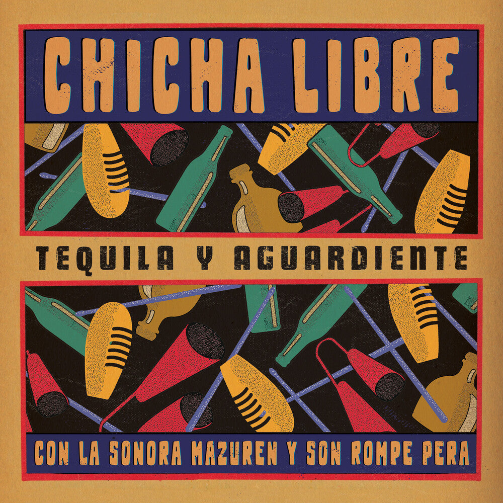 Chicha Libre - Tequila Y Aguardiente [LP] Vinyl Record