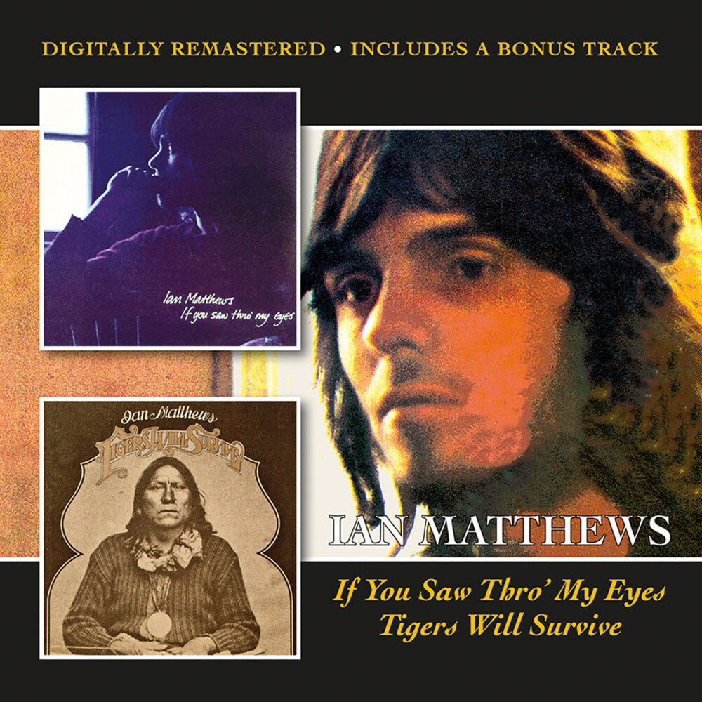 the album cover for Ian Matthews - If You Saw Thro My Eyes / Tigers Will Survive (Uk)