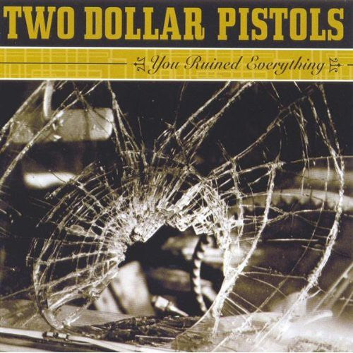 Two Dollar Pistols - You Ruined Everything - Music CD
