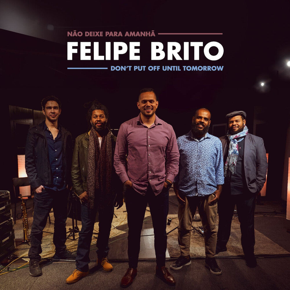 the album cover for Felipe Brito - Don't Put Off Until Tomorrow [Digipak]