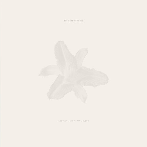 Dead Tongues - Body Of Light / I Am A Cloud - Music CD