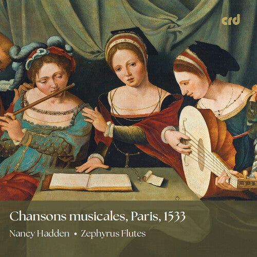 Hadden / Zephyrus Flutes - Chansons Musicales Paris 1533 - Music CD