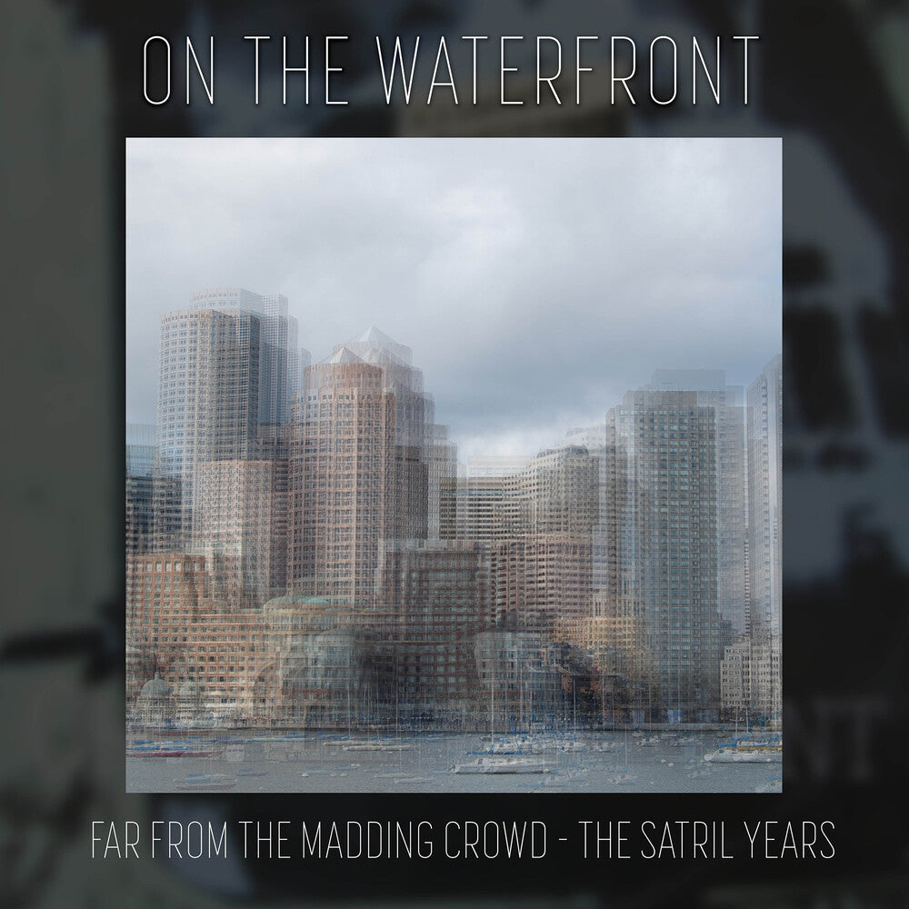 the album cover for On The Waterfront - Far From The Madding Crowd - The Satril Years