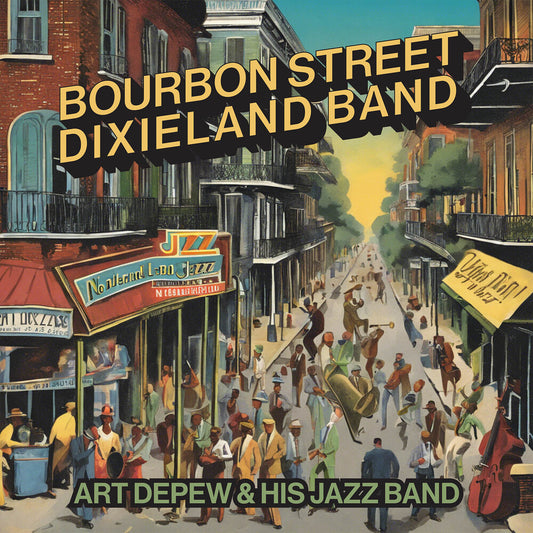 the album cover for Art Depew  & His Jazz Band - Bourbon Street Dixieland Band (Mod)
