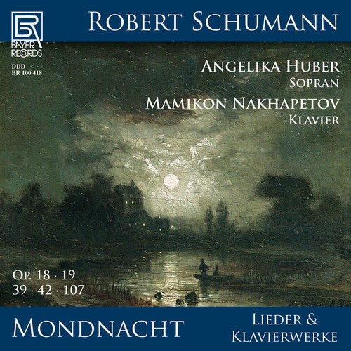 Schumann / Nakhapetov / Huber - Mondnacht - Lieder Und Klavierwerke Von Robert - Music CD