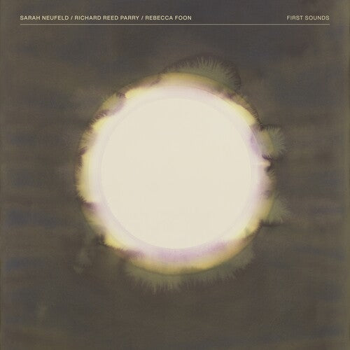Neufeld.sarah / Reed Parry,richard / Foon,rebecca - First Sounds - Vinyl Record