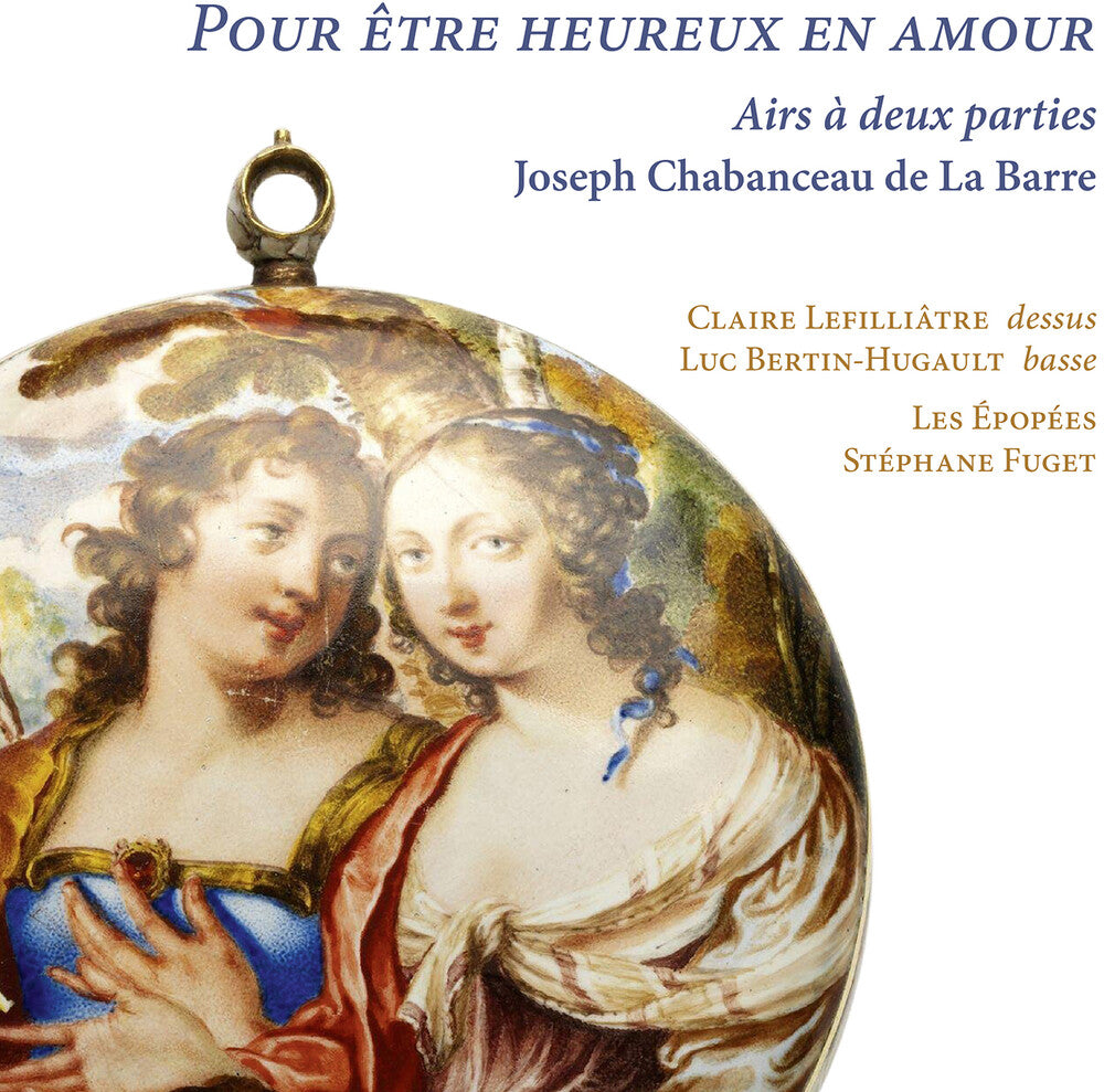 the album cover for Chabanceau De La Barre / Lefilliatre / Fuget - Pour Etre Heureux En Amour