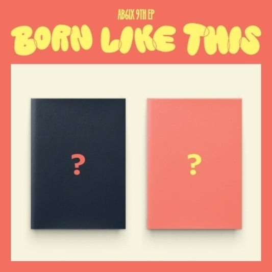 the album cover for Ab6ix - Born Like This (Post) (Phob) (Phot) (Asia)