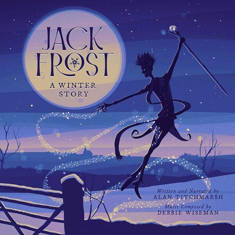 the album cover for Alan Titchmarsh  / Wiseman,Debbie - Jack Frost: A Winter Story - O.S.T. (Uk)