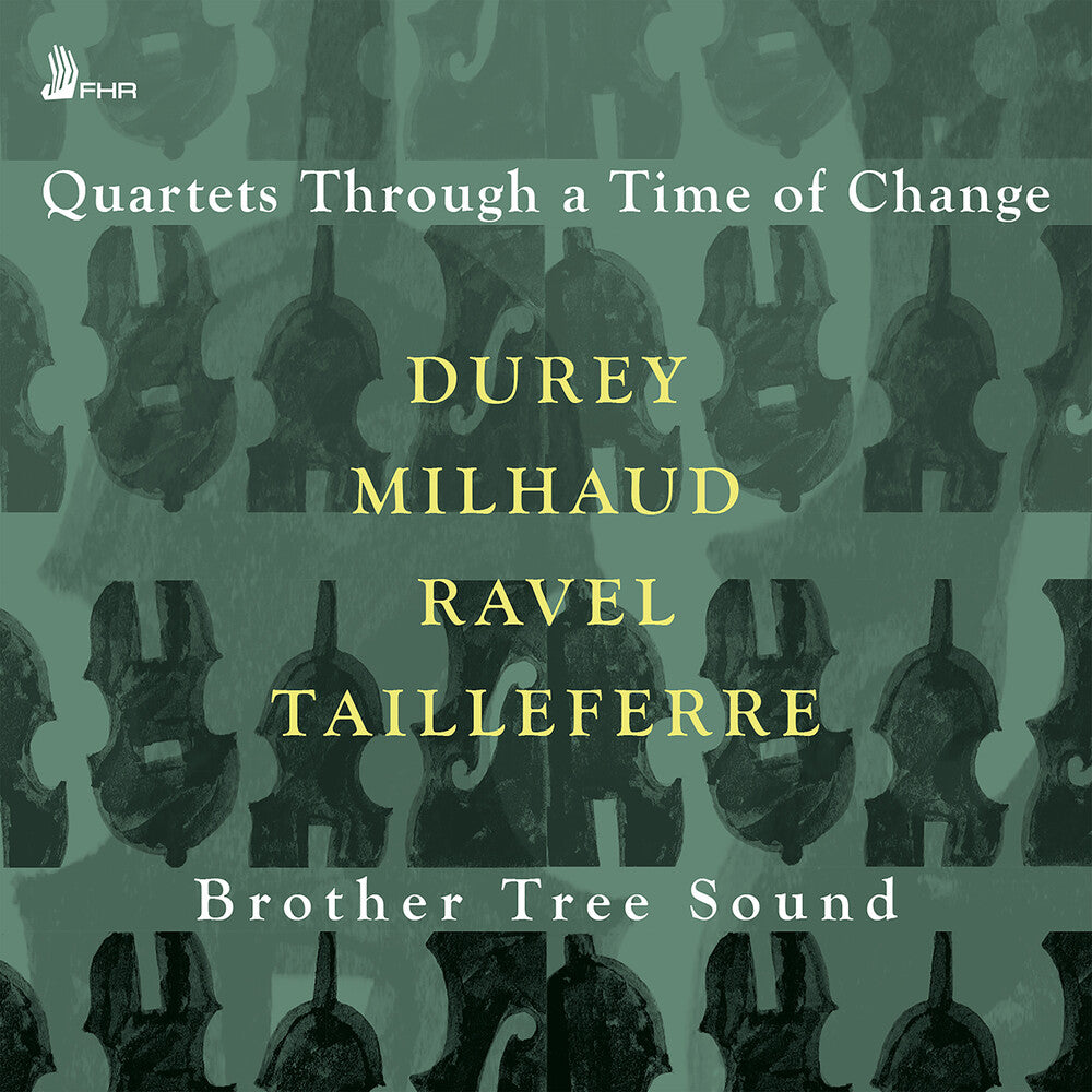 the album cover for Durey / Tailleferre / Ravel / Brother Tree Sound - Quartets Through A Time Of Change