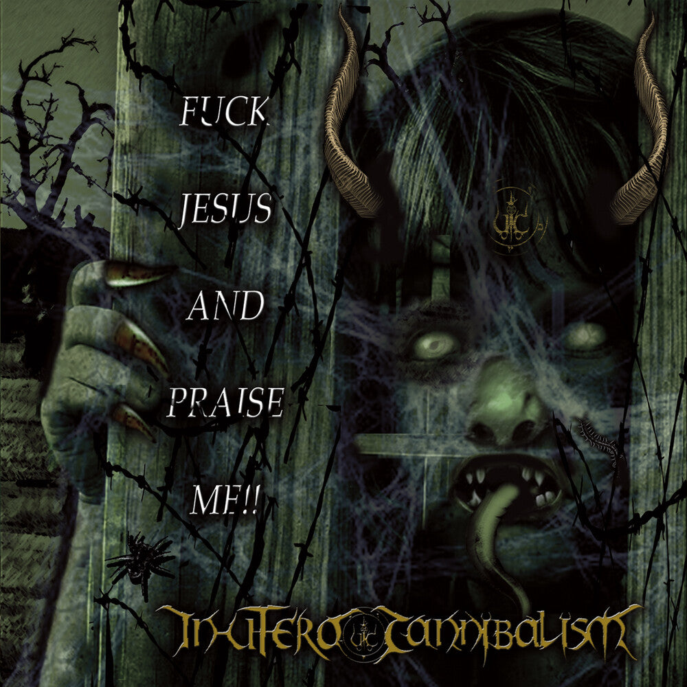 the album cover for In Utero Cannibalism - Fuck Jesus And Praise Me