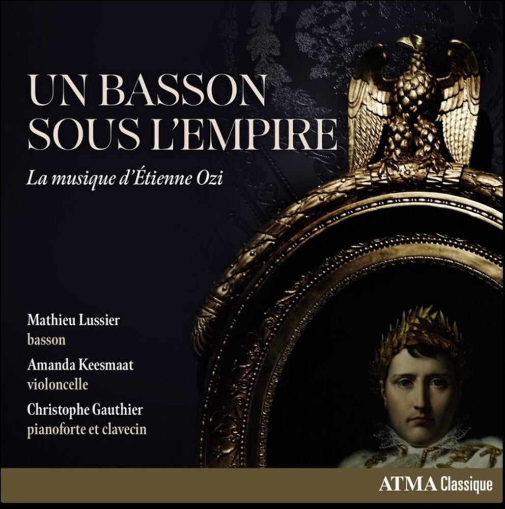 the album cover for Mathieu Lussier  / Keesmaat / Gauthier - Un Basson Sous L'empire: La Musique D'etienne Ozi