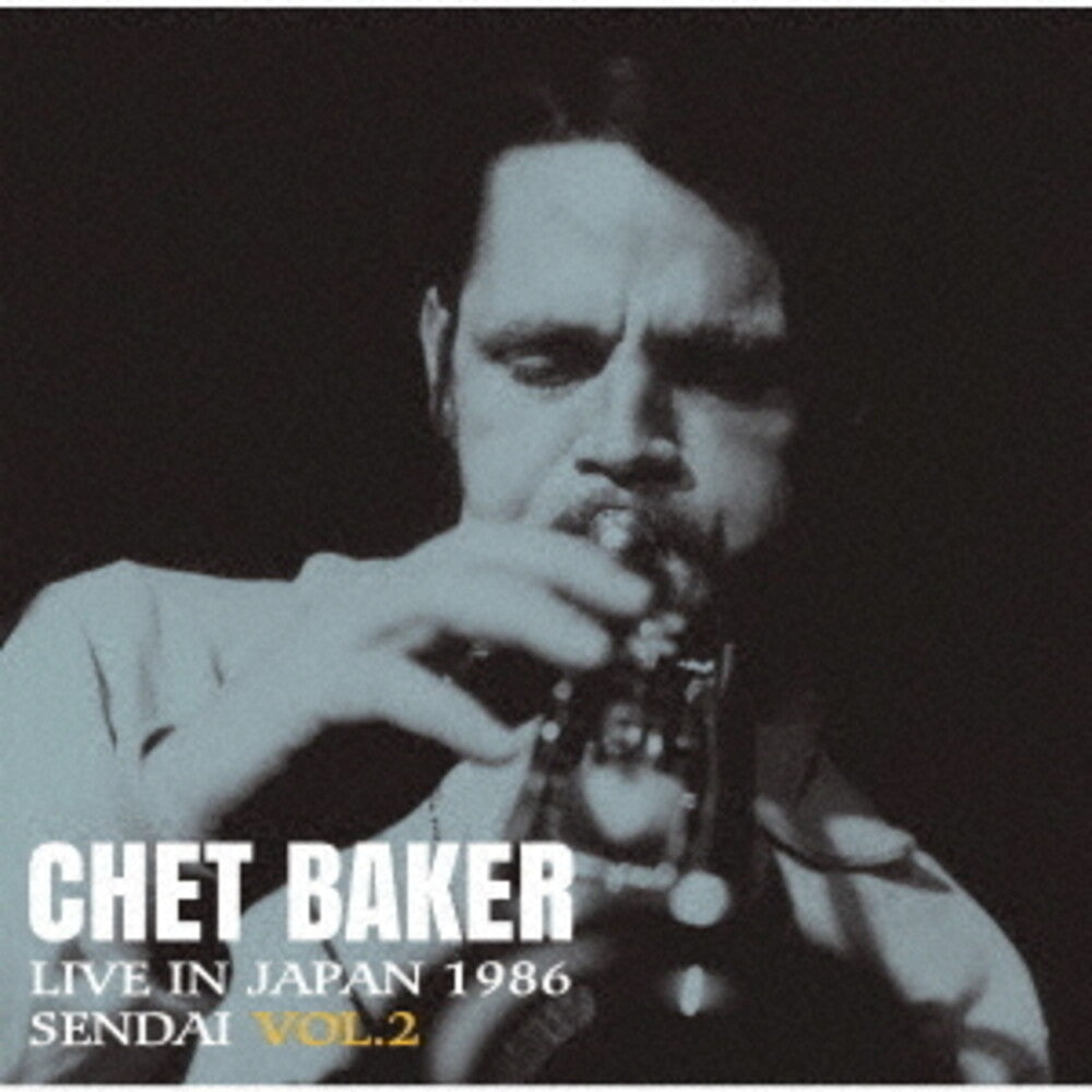 the album cover for Chet Baker - Live In Japan 1986 Sendai Vol 2 [Remastered] (Jpn)