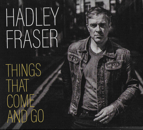 Fraser,hadley - Things That Come & Go - Music CD