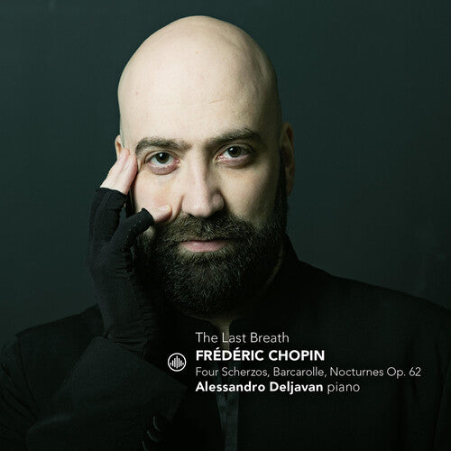 Chopin / Deljavan - Last Breath - Four Scherzos Barcarole Nocturnes 62 - Music CD