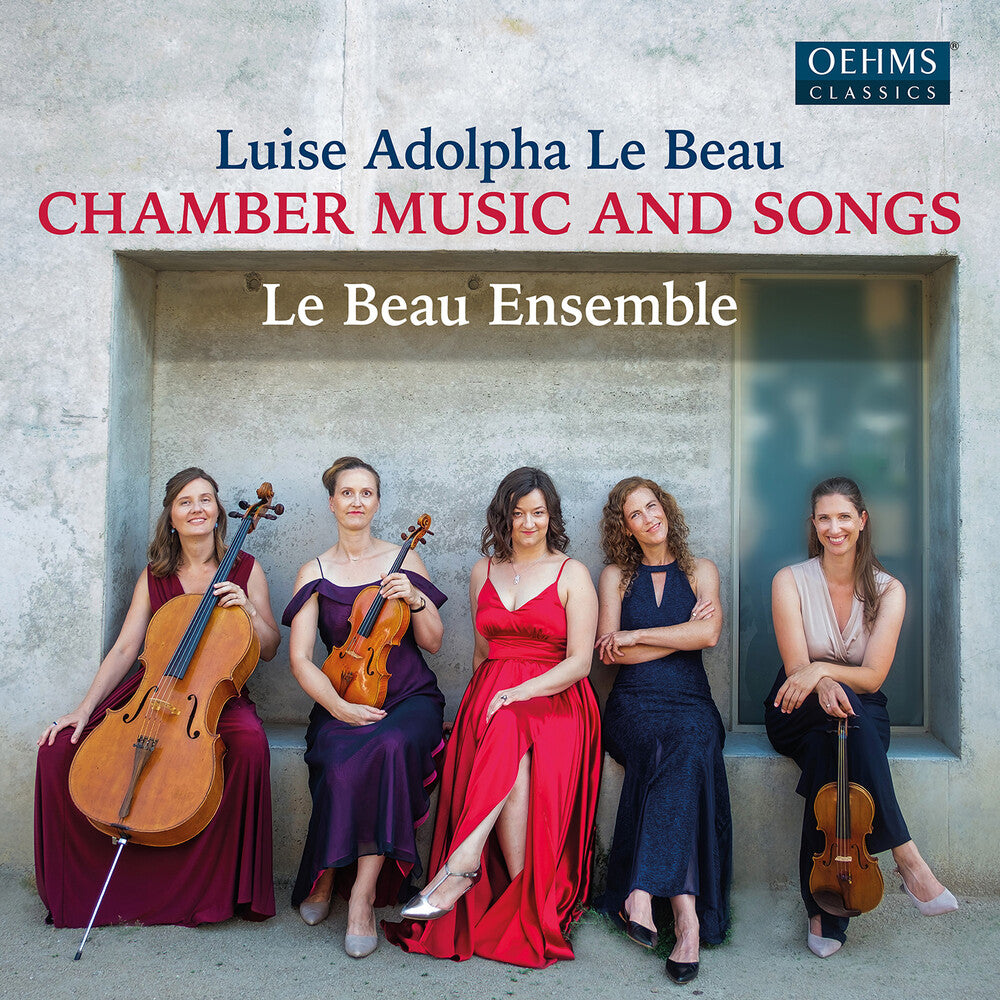 the album cover for Luise Adolpha Le Beau / Le Beau Ensemble - Chamber Music & Songs
