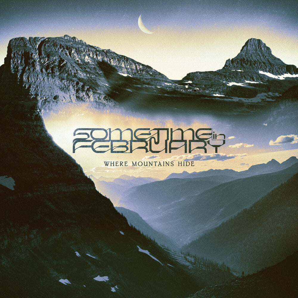 the album cover for Sometime In February - Where Mountains Hide [Limited Edition] [Digipak]
