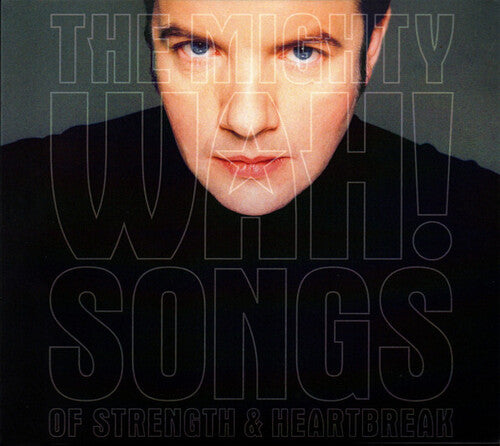Wylie,pete & The Mighty Wah - Songs Of Strength & Heartbreak - Deluxe Edition - Music CD