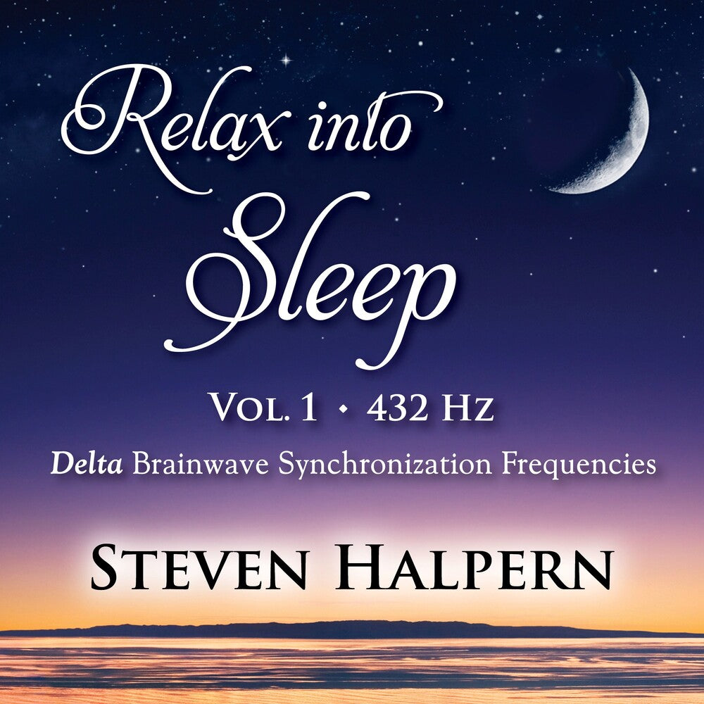the album cover for Halpern, Steven - Relax Into Sleep Vol 1 432hz