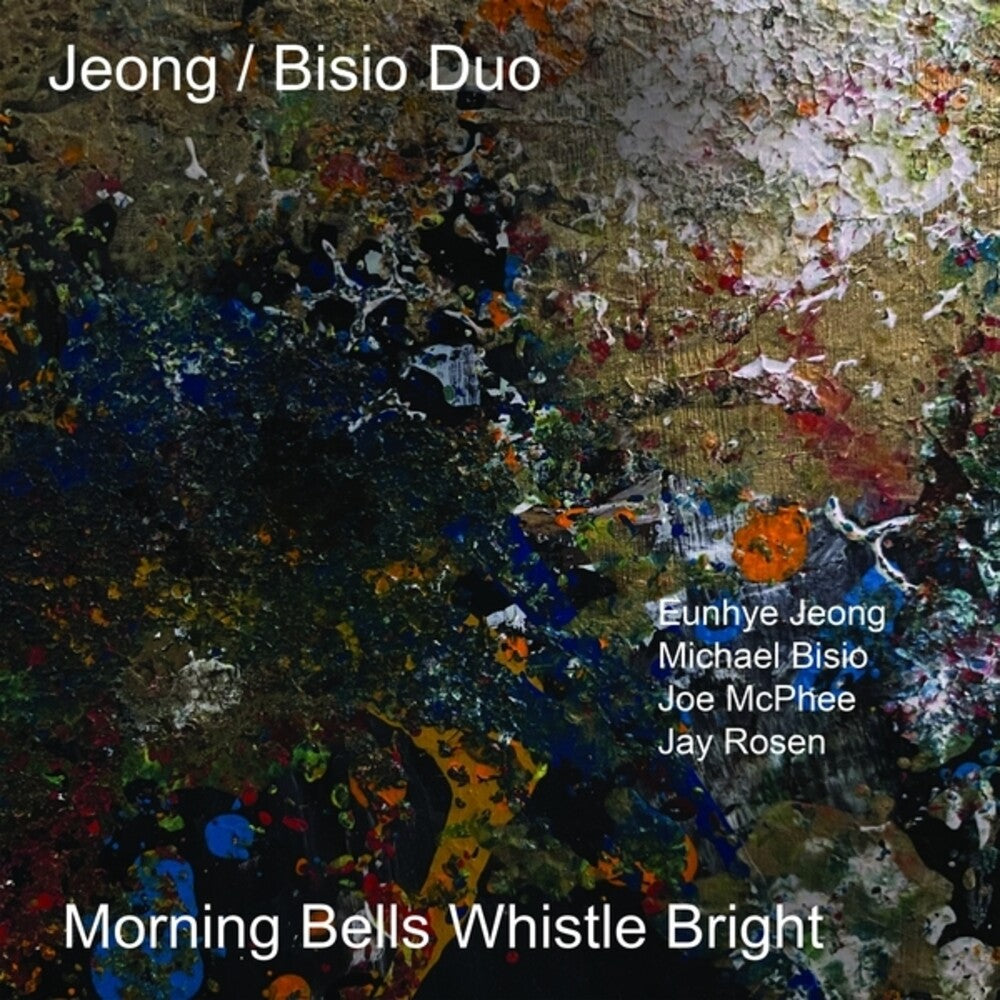 the album cover for Jeong / Bisio Duo / Joe Mcphee  / Rosen,Jay - Morning Bells Whistle Bright