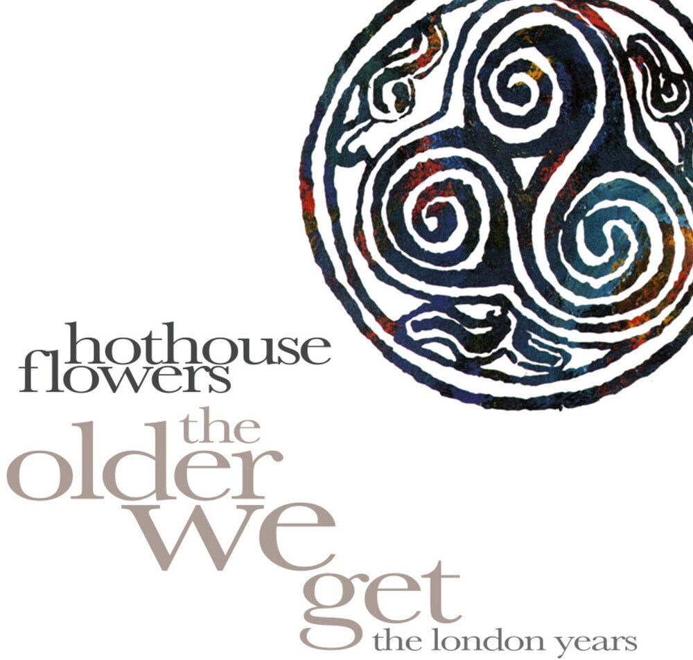 the album cover for Hothouse Flowers - Older We Get: The London Years (Box) (Uk)
