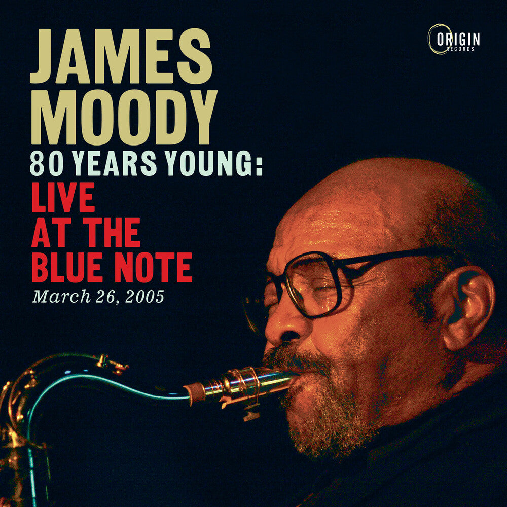 the album cover for James Moody - 80 Years Young: Live At The Blue Note March 26 05