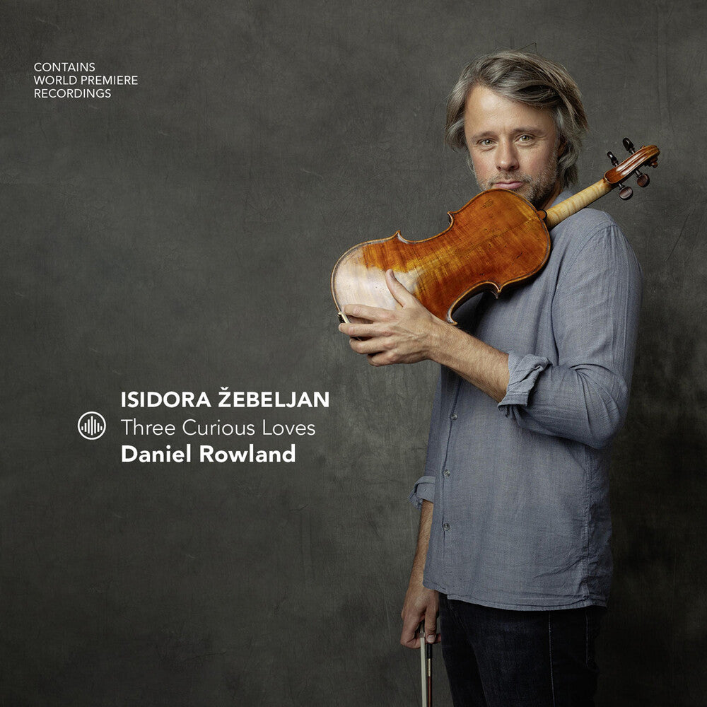 the album cover for Daniel Rowland - Isidora Zebeljan - Three Curious Loves
