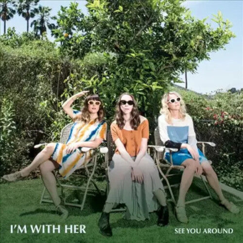I'm With Her - See You Around - Vinyl Record