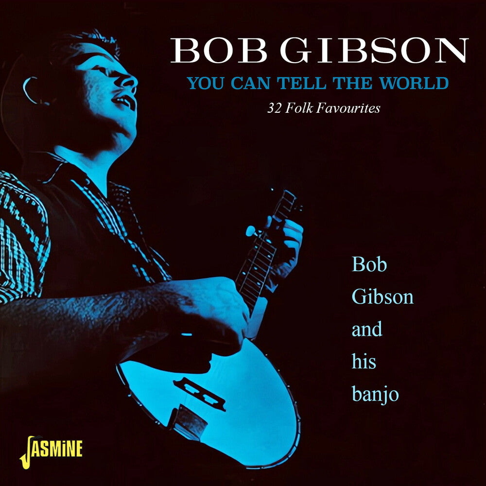 the album cover for Bob Gibson - You Can Tell The World - 32 Folk Favourites (Uk)