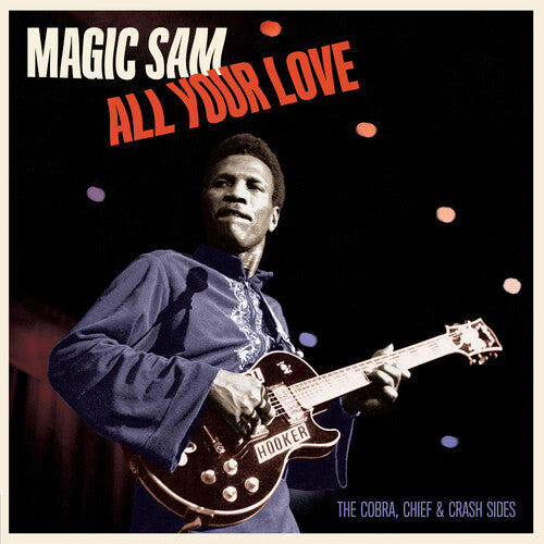 Magic Sam - All Your Love: The Cobra Chief & Crash Sides - Vinyl Record