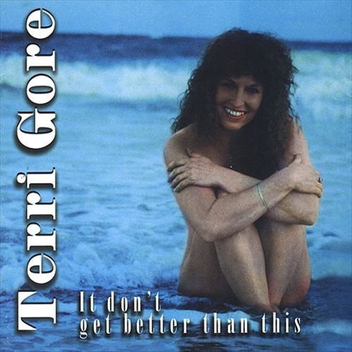 the album cover for Terri Gore - It Don't Get Better Than This